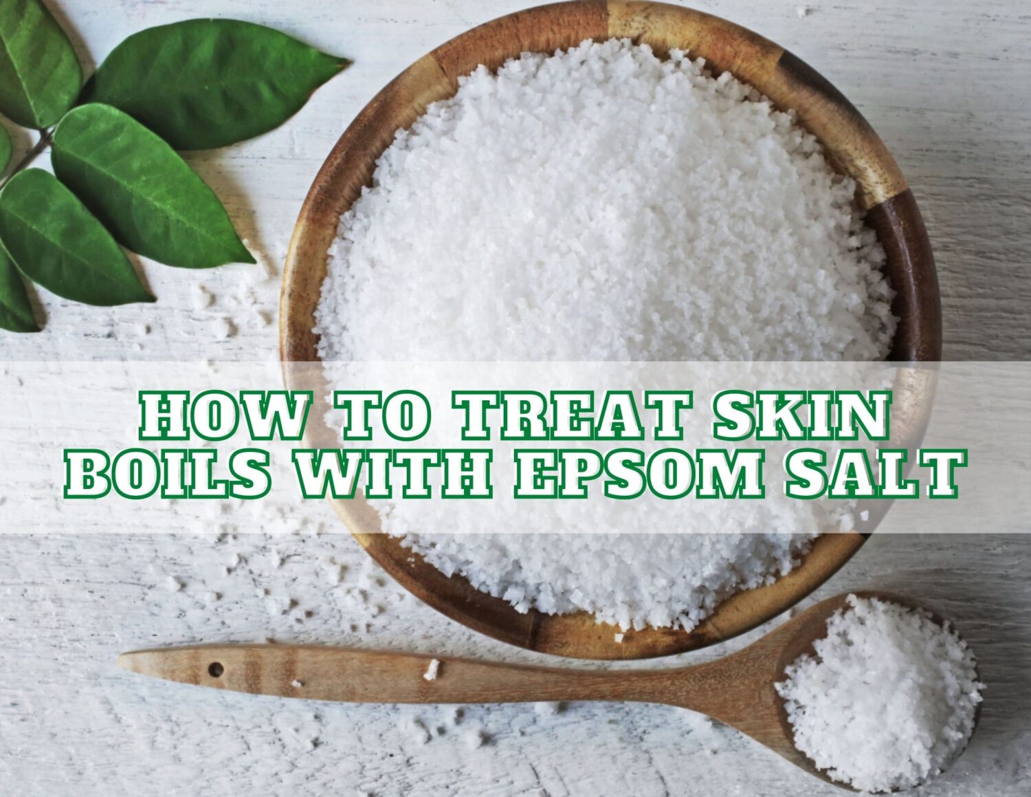 How To Get Rid Of Boils With Epsom Salt - 2023 Complete Guide